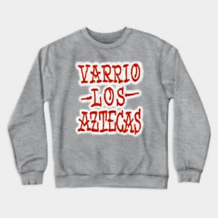 Varrio Los Aztecas Crewneck Sweatshirt